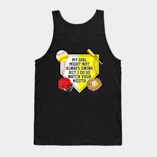 My Girl Might Not Always Swing But I Do So Watch Your Mouth Tank Top